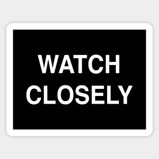 Watch Closely Sticker